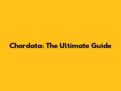 Chordata: The Ultimate Guide