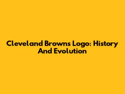 Cleveland Browns Logo: History And Evolution