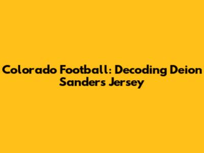 Colorado Football: Decoding Deion Sanders' Jersey