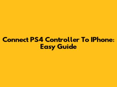 Connect PS4 Controller To IPhone: Easy Guide