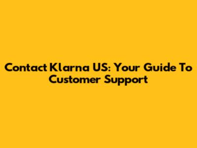 Contact Klarna US: Your Guide To Customer Support
