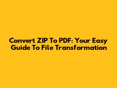 Convert ZIP To PDF: Your Easy Guide To File Transformation