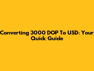 Converting 3000 DOP To USD: Your Quick Guide