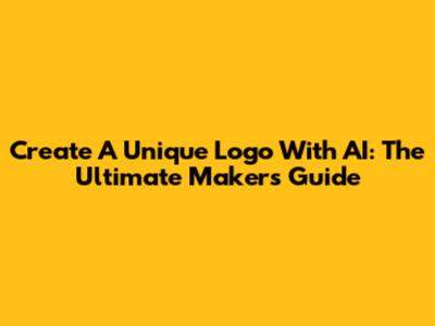 Create A Unique Logo With AI: The Ultimate Maker's Guide