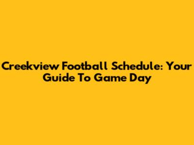 Creekview Football Schedule: Your Guide To Game Day