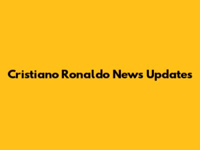 Cristiano Ronaldo News Updates