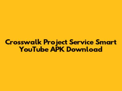 Crosswalk Project Service Smart YouTube APK Download