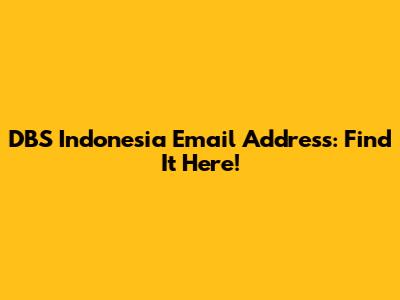 DBS Indonesia Email Address: Find It Here!