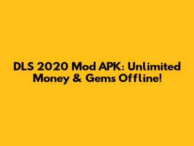 DLS 2020 Mod APK: Unlimited Money & Gems Offline!
