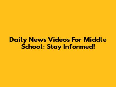Daily News Videos For Middle School: Stay Informed!