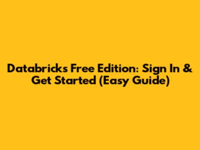Databricks Free Edition: Sign In & Get Started (Easy Guide)