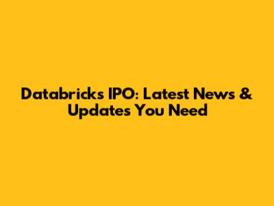 Databricks IPO: Latest News & Updates You Need