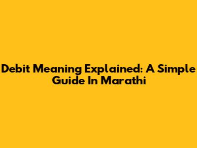 Debit Meaning Explained: A Simple Guide In Marathi