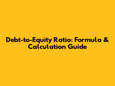 Debt-to-Equity Ratio: Formula & Calculation Guide