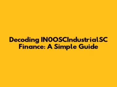 Decoding IN0OSCIndustrialSC Finance: A Simple Guide