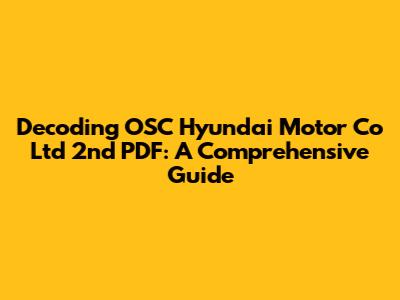 Decoding OSC Hyundai Motor Co Ltd 2nd PDF: A Comprehensive Guide