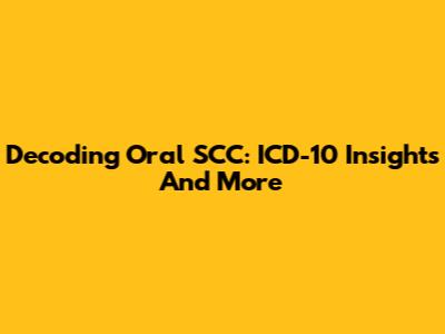 Decoding Oral SCC: ICD-10 Insights And More