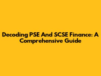 Decoding PSE And SCSE Finance: A Comprehensive Guide