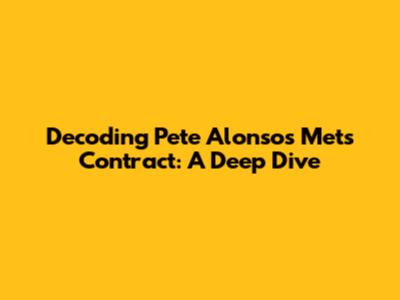 Decoding Pete Alonso's Mets Contract: A Deep Dive