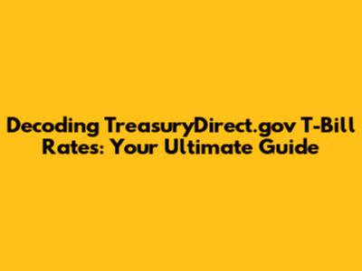 Decoding TreasuryDirect.gov T-Bill Rates: Your Ultimate Guide
