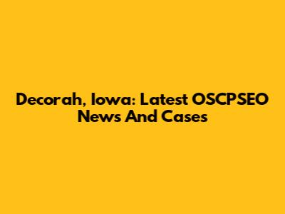 Decorah, Iowa: Latest OSCPSEO News And Cases