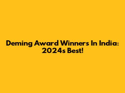 Deming Award Winners In India: 2024's Best!