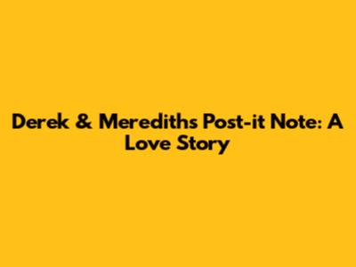 Derek & Meredith's Post-it Note: A Love Story