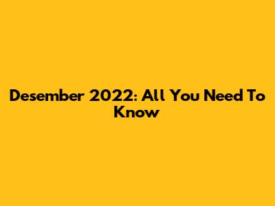 Desember 2022: All You Need To Know