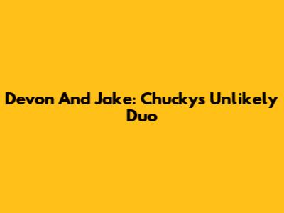 Devon And Jake: Chucky's Unlikely Duo