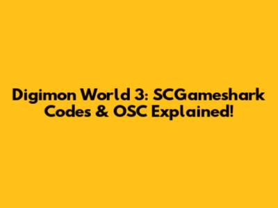 Digimon World 3: SCGameshark Codes & OSC Explained!