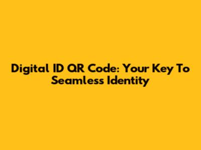 Digital ID QR Code: Your Key To Seamless Identity