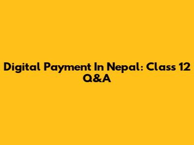 Digital Payment In Nepal: Class 12 Q&A