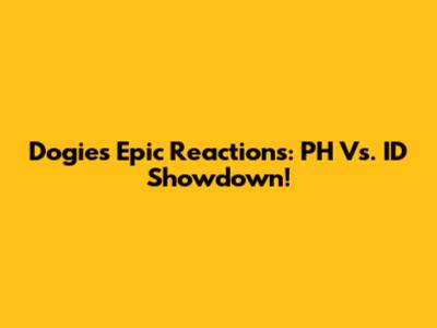 Dogie's Epic Reactions: PH Vs. ID Showdown!