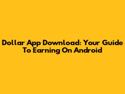Dollar App Download: Your Guide To Earning On Android