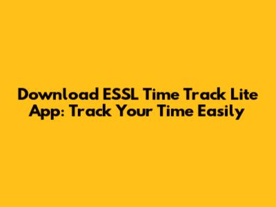 Download ESSL Time Track Lite App: Track Your Time Easily