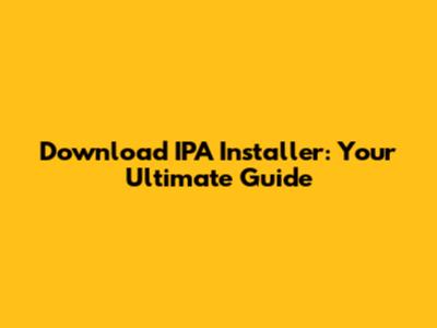 Download IPA Installer: Your Ultimate Guide