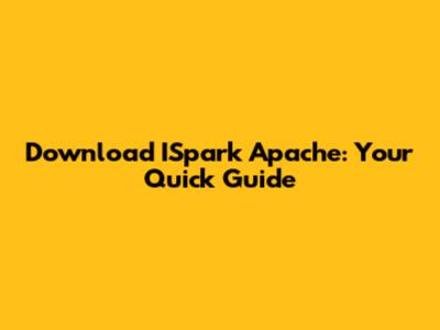 Download ISpark Apache: Your Quick Guide