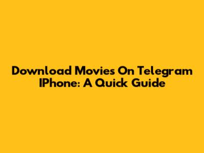 Download Movies On Telegram IPhone: A Quick Guide