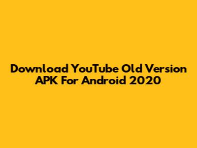 Download YouTube Old Version APK For Android 2020