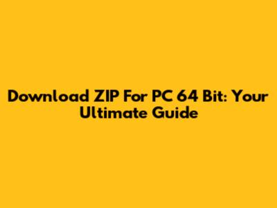 Download ZIP For PC 64 Bit: Your Ultimate Guide