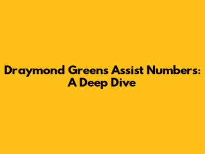 Draymond Green's Assist Numbers: A Deep Dive
