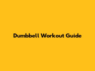 Dumbbell Workout Guide