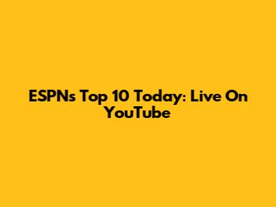ESPN's Top 10 Today: Live On YouTube