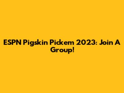 ESPN Pigskin Pick'em 2023: Join A Group!