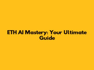 ETH AI Mastery: Your Ultimate Guide