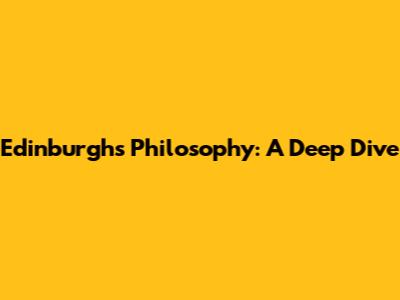 Edinburgh's Philosophy: A Deep Dive
