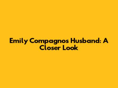 Emily Compagno's Husband: A Closer Look