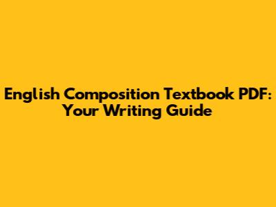 English Composition Textbook PDF: Your Writing Guide