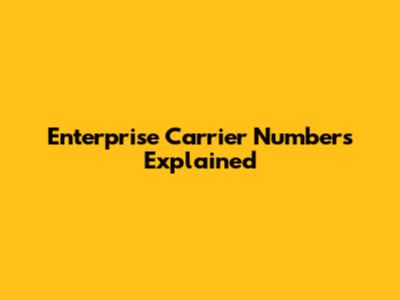 Enterprise Carrier Numbers Explained