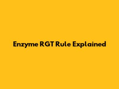 Enzyme RGT Rule Explained